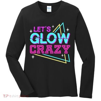 Group Team Lets A Glow Crazy Retro Women's Long Sleeve Shirt