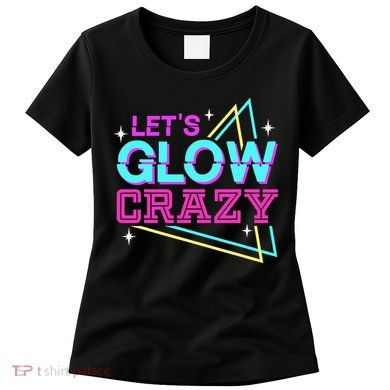 Group Team Lets A Glow Crazy Retro Women's T-Shirt