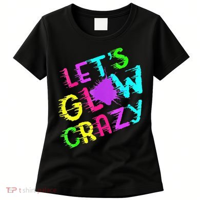 Group Team Lets A Glow Crazy Retro Colorful Women's T-Shirt