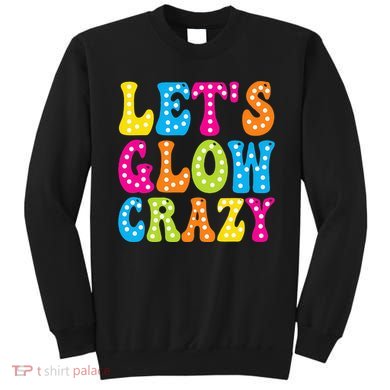 Group Team Lets A Glow Crazy Retro Colorful Quote Sweatshirt