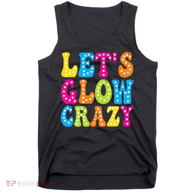 Group Team Lets A Glow Crazy Retro Colorful Quote Tank Top