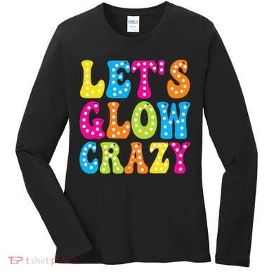 Group Team Lets A Glow Crazy Retro Colorful Quote Women's Long Sleeve Shirt