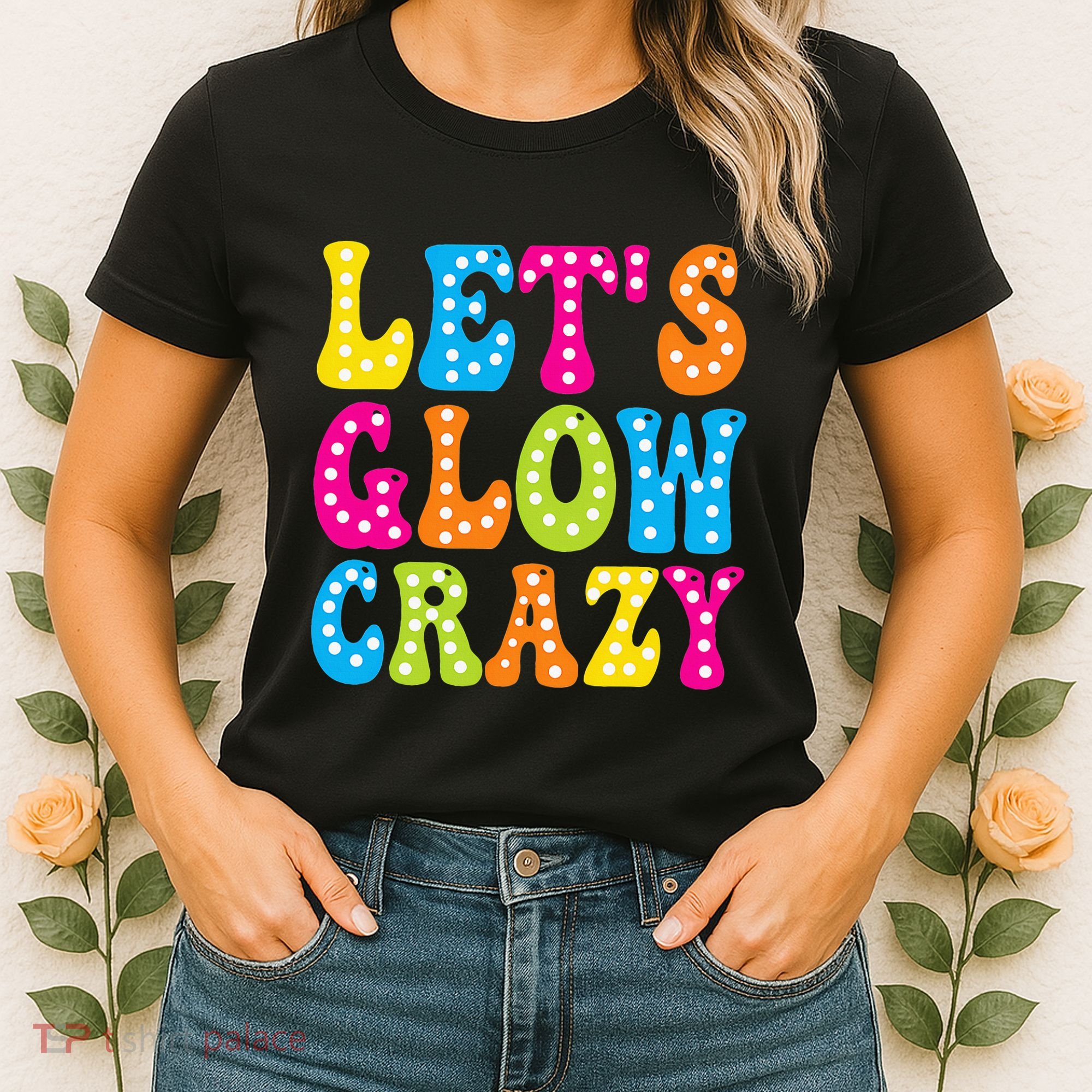 Group Team Lets A Glow Crazy Retro Colorful Quote Women's T-Shirt