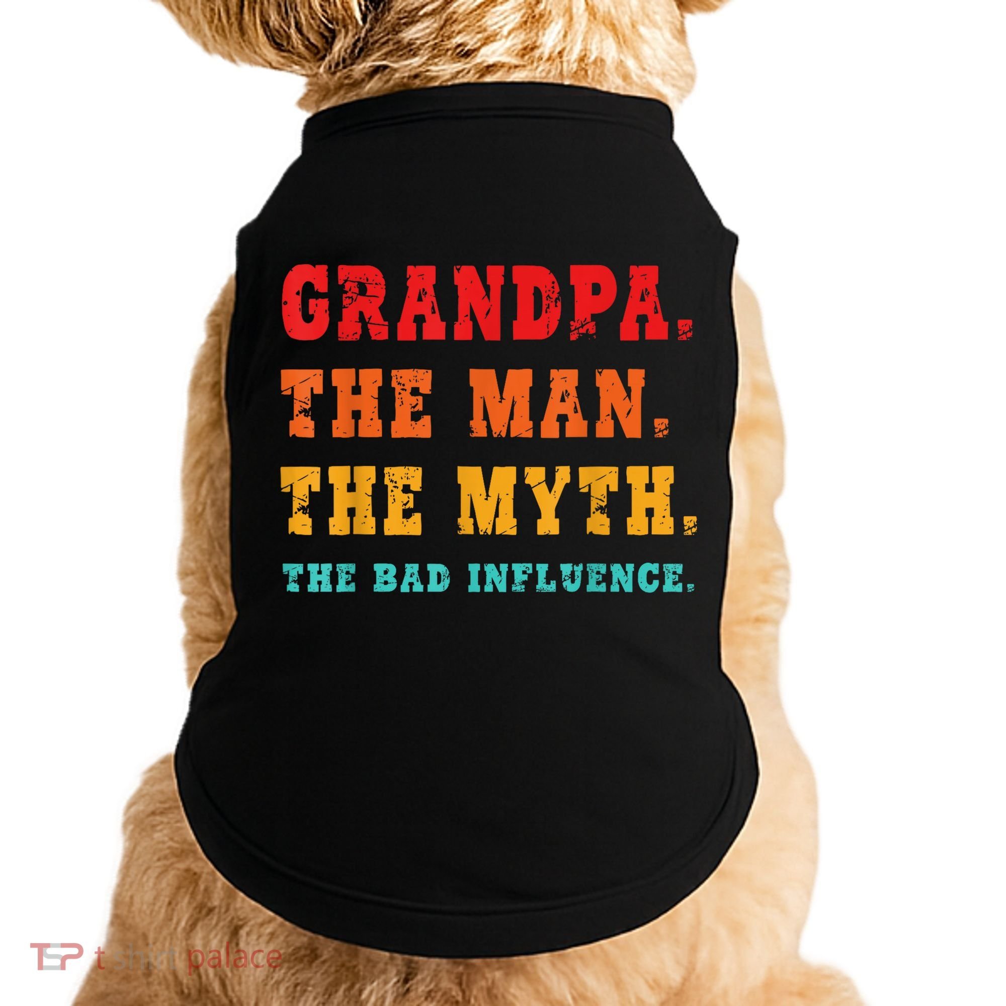 Grandpa The Man The Myth The Bad Influence Doggie Tank