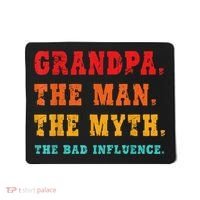 Grandpa The Man The Myth The Bad Influence Mousepad thumb 0