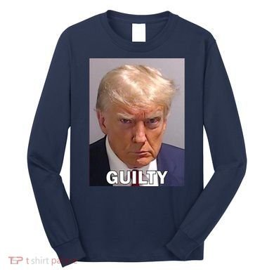 Guilty Trump Mugshot Long Sleeve Shirt