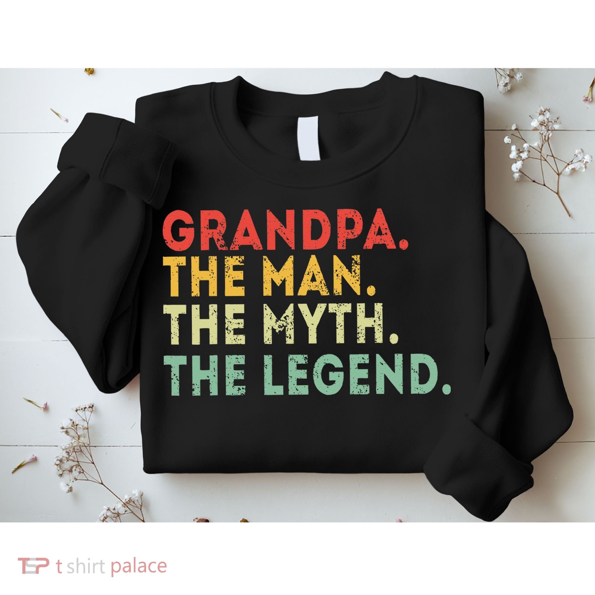 Grandpa The Man The Myth The Legend Fathers Day Gift Sweatshirt