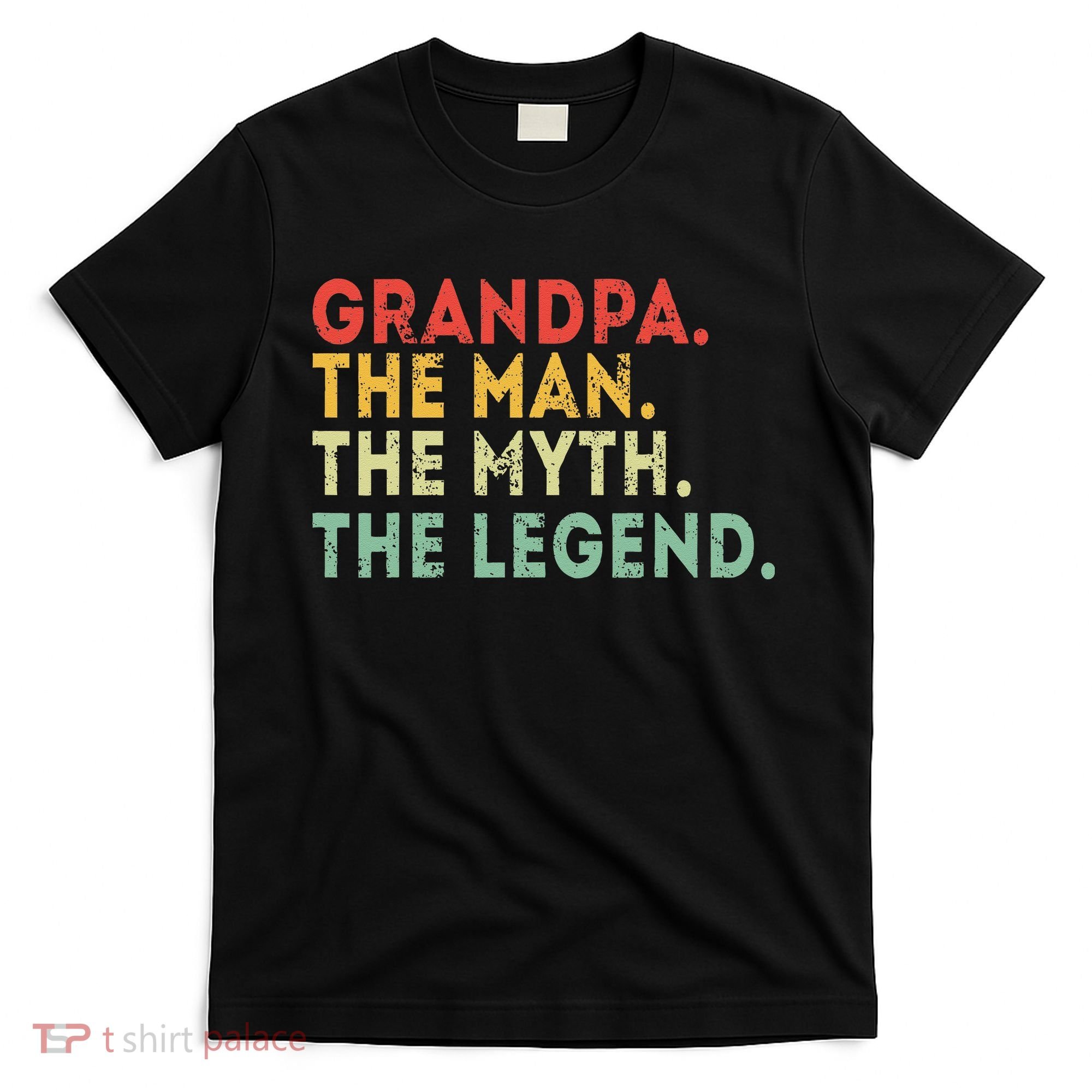 Grandpa The Man The Myth The Legend Fathers Day Gift T-Shirt