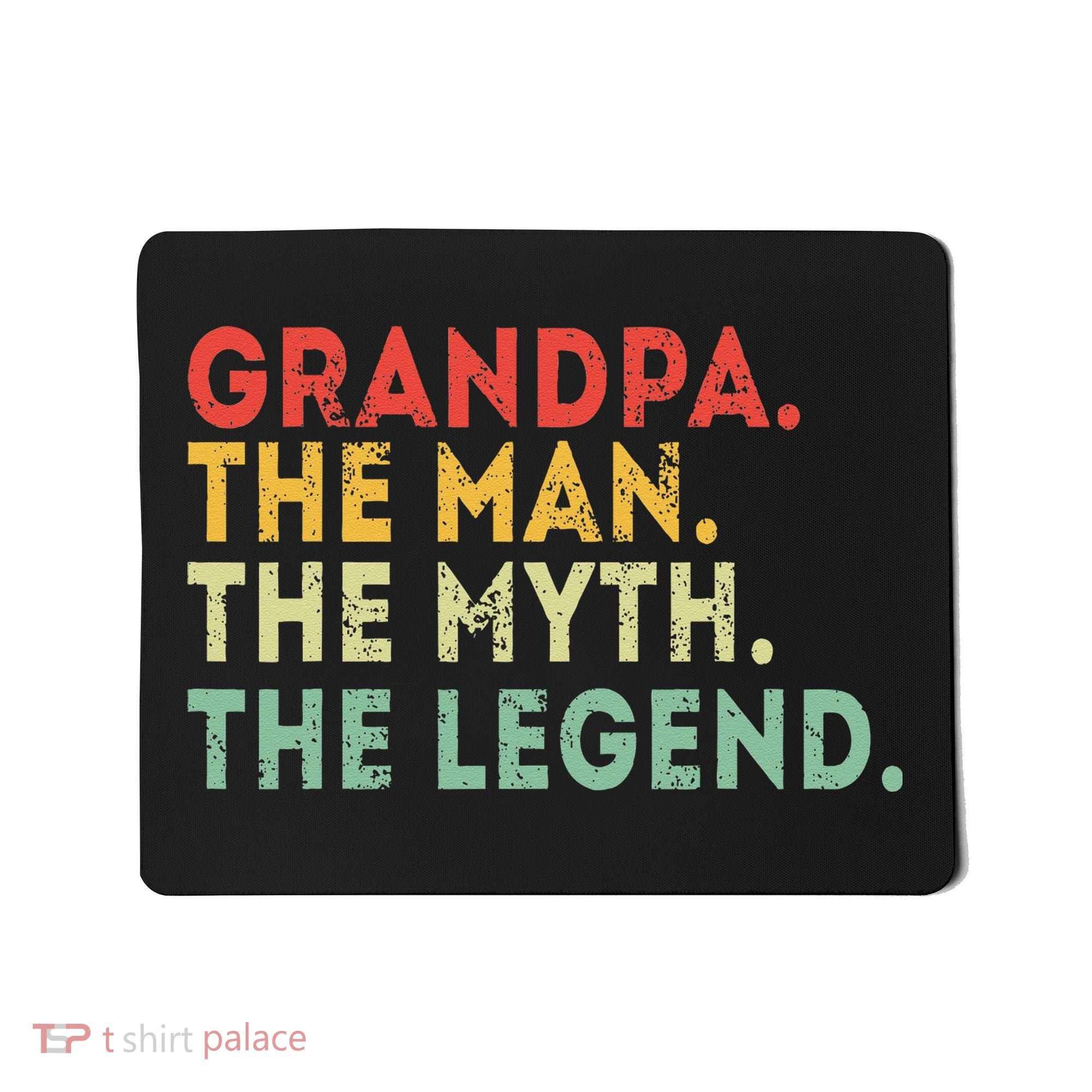Grandpa The Man The Myth The Legend Fathers Day Gift Mousepad