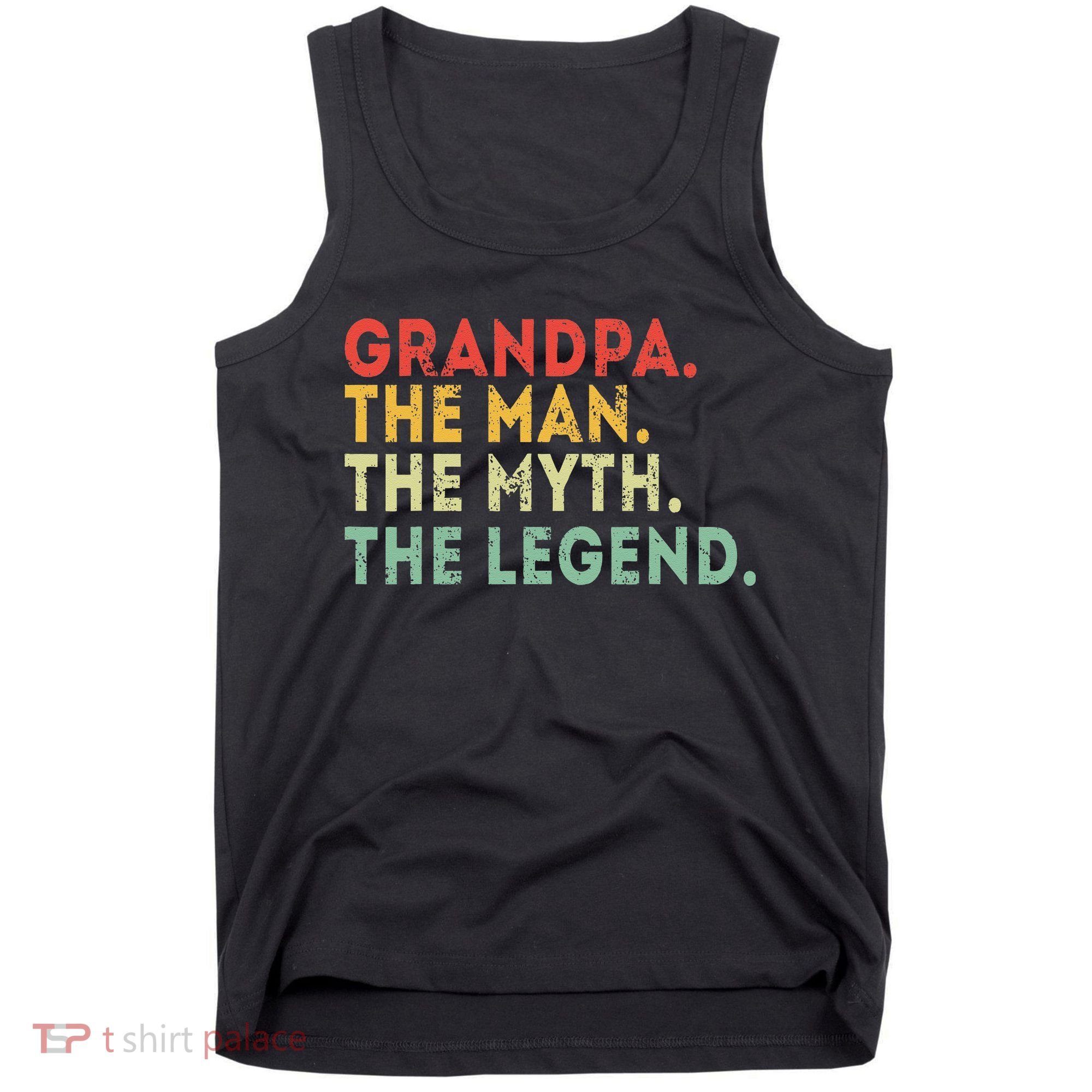 Grandpa The Man The Myth The Legend Fathers Day Gift Tank Top