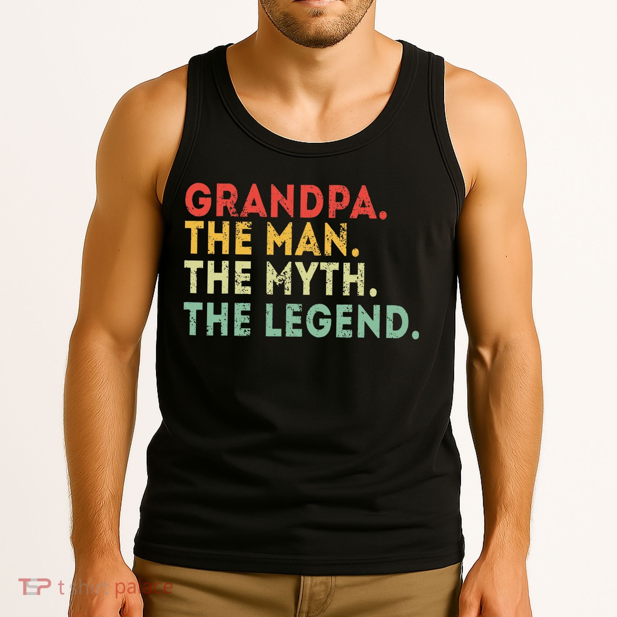 Grandpa The Man The Myth The Legend Fathers Day Gift Tank Top