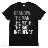 Grandpa The Man The Myth The Bad Influence Grandfather T-Shirt thumb 0