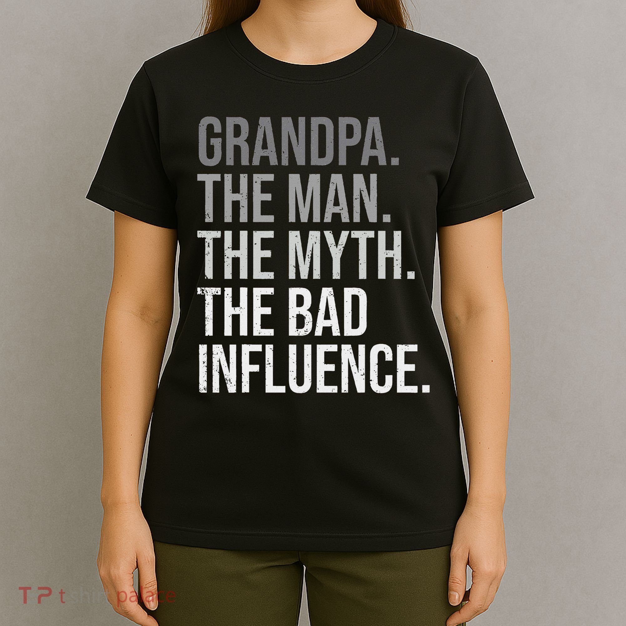 Grandpa The Man The Myth The Bad Influence Grandfather T-Shirt