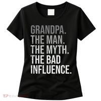 Grandpa The Man The Myth The Bad Influence Grandfather Women's T-Shirt thumb 0