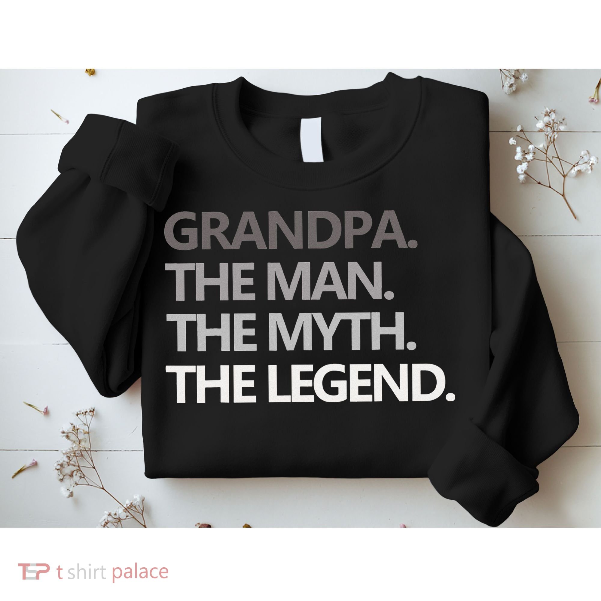 GRANDPA THE MAN THE MYTH THE LEGEND Men Gift Fathers Day Sweatshirt