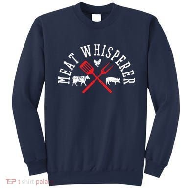 Grilling T Meat Whisperer Funny BBQ Chef Gift Sweatshirt