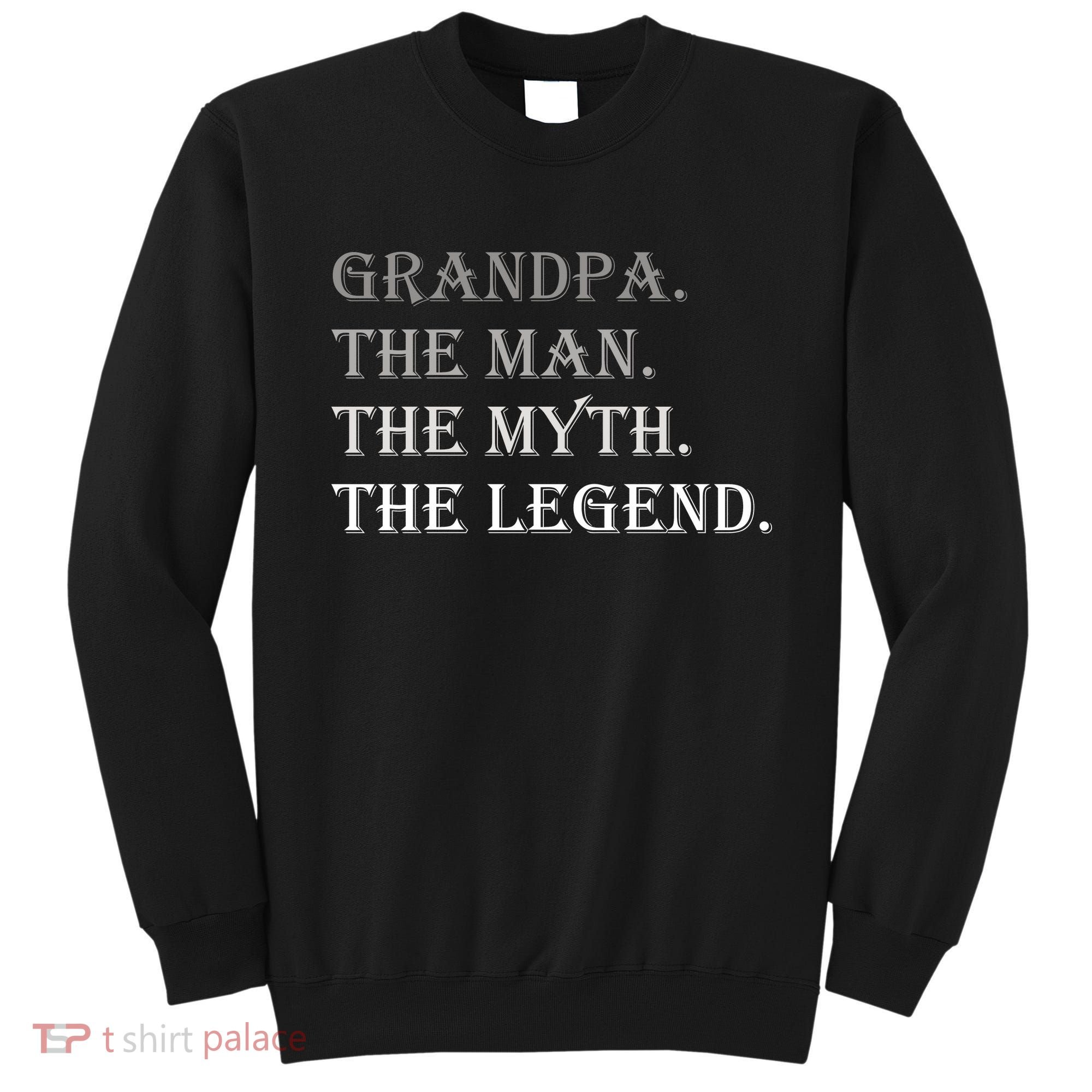 Grandpa The Man The Myth The Legend Sweatshirt