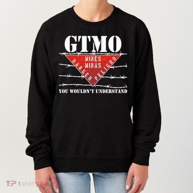 GTMO You Wouldn't Understand Women's Sweatshirt