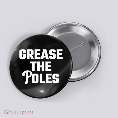 Grease The Poles Philadelphia Button