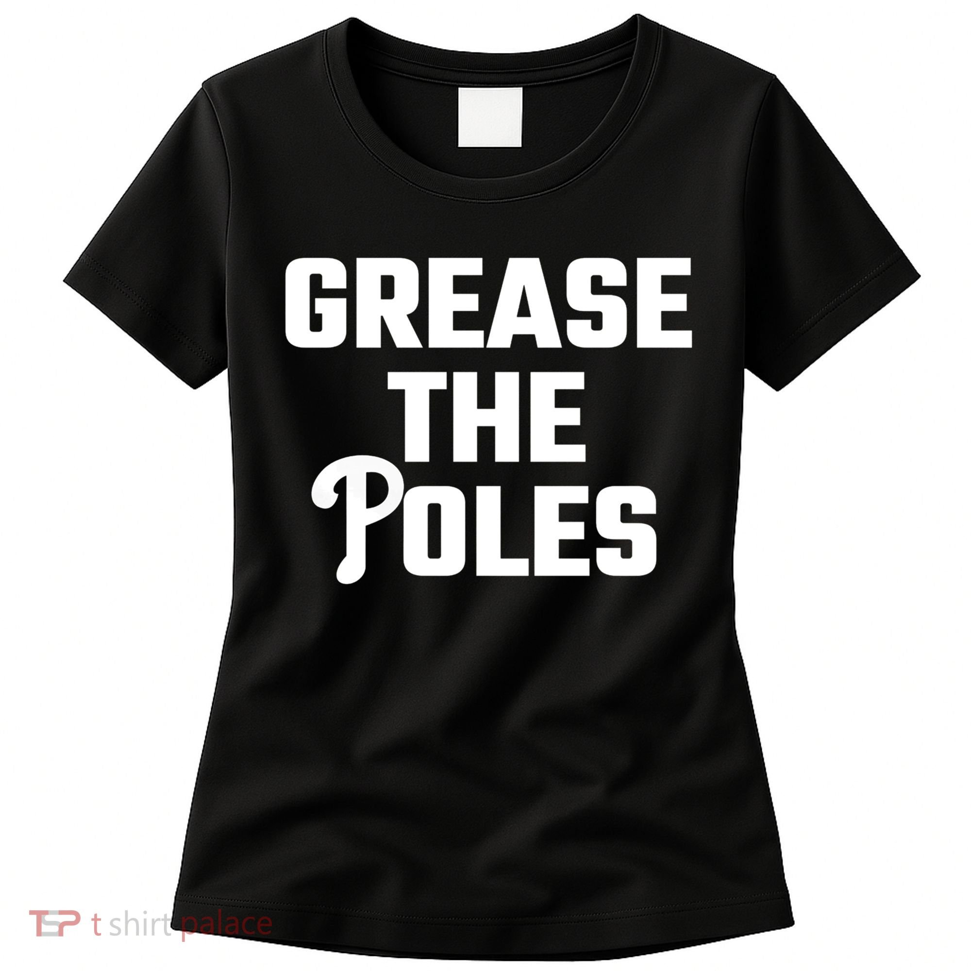 Grease The Poles Philadelphia Women's T-Shirt