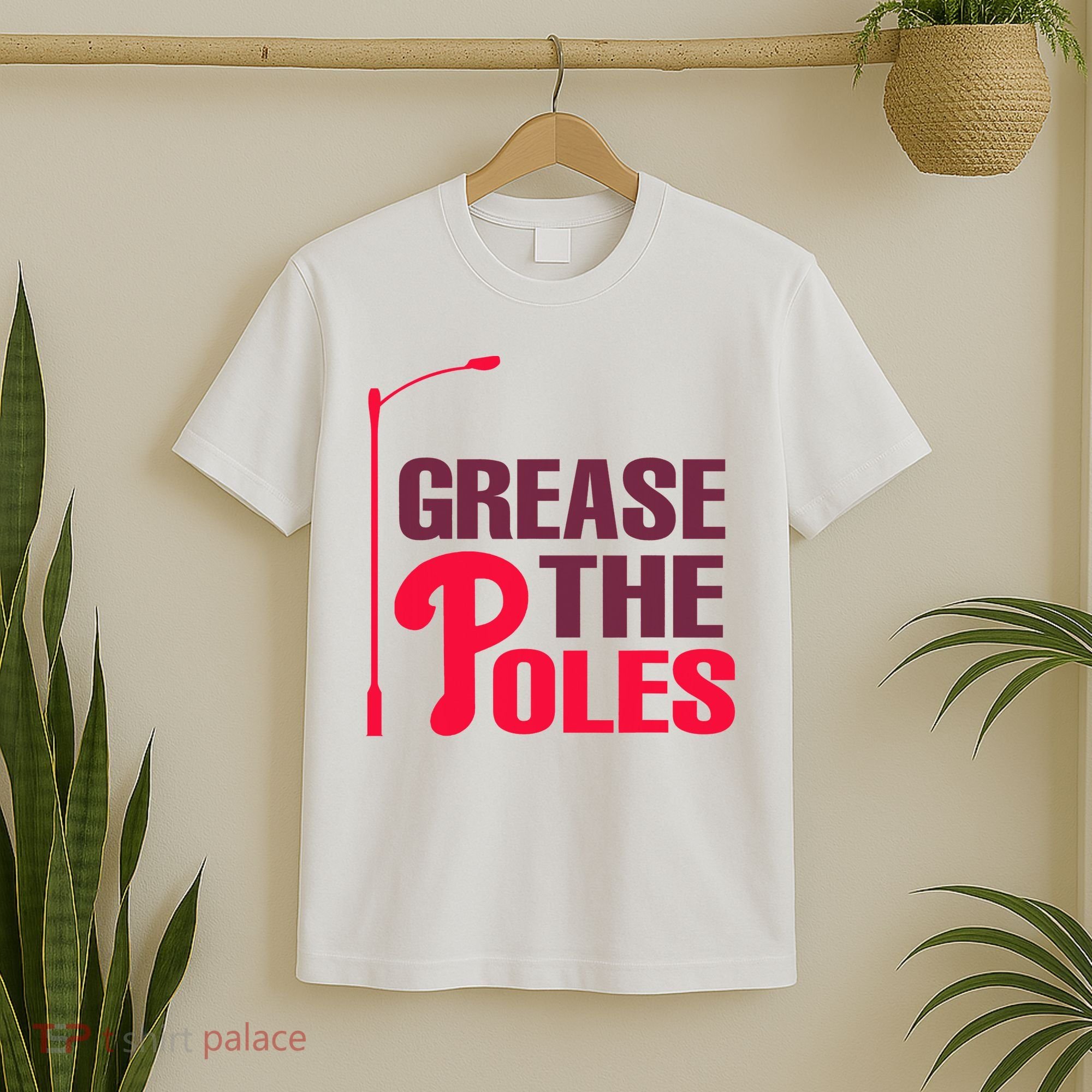 Grease The Poles Philadelphia Baseball Fan Lover T-Shirt