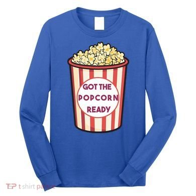 Got The Popcorn Ready Movie Night Long Sleeve Shirt
