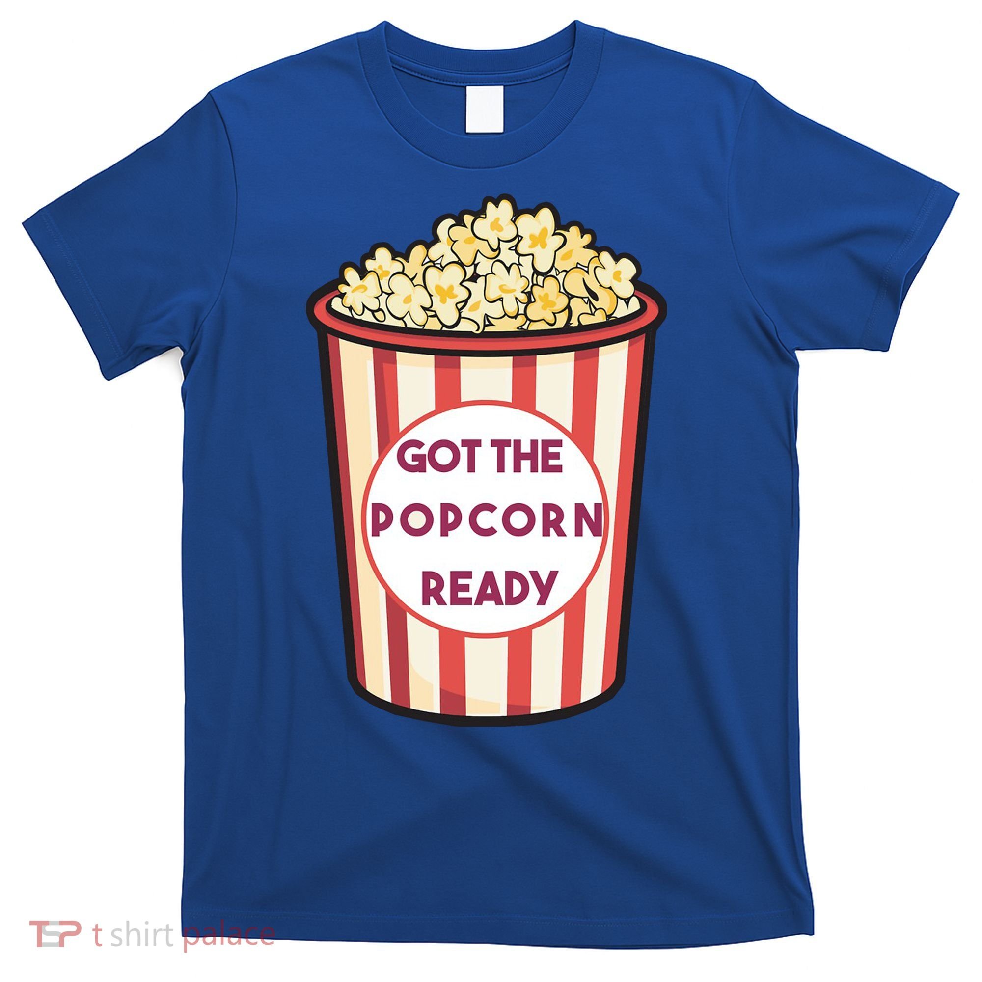 Got The Popcorn Ready Movie Night T-Shirt