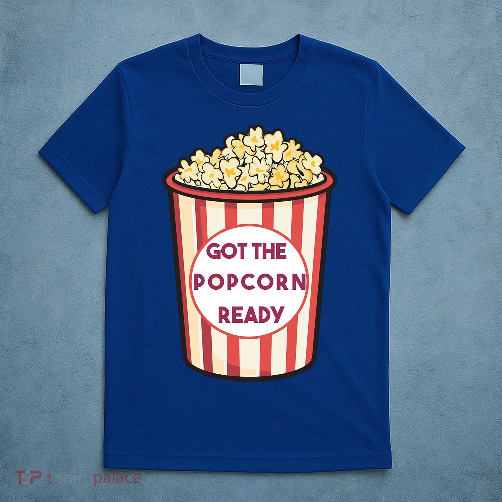 Got The Popcorn Ready Movie Night T-Shirt