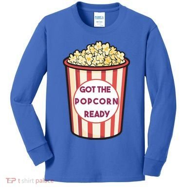 Got The Popcorn Ready Movie Night Kids Long Sleeve Shirt