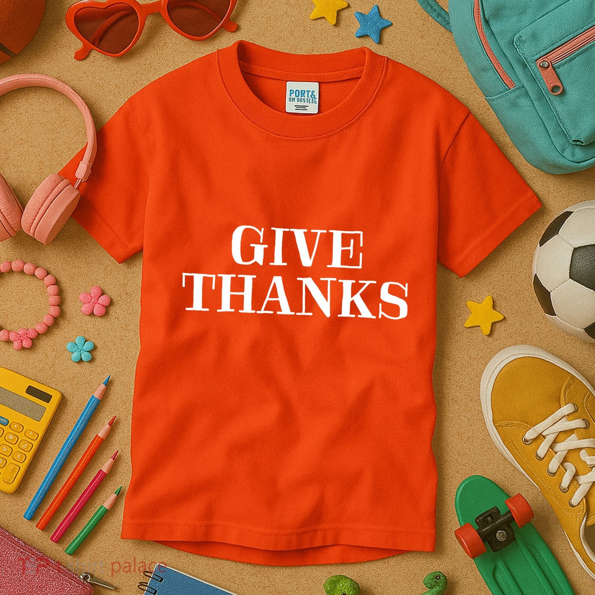 Give Thanks Positive Quote Thanksgiving Kids T-Shirt