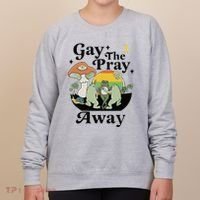 Gay The Pray Away Pride Women's Sweatshirt thumb 0