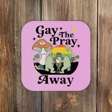 Gay The Pray Away Pride Coaster