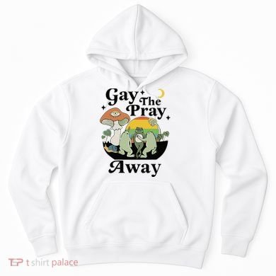 Gay The Pray Away Pride Hoodie