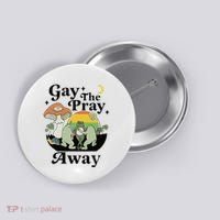 Gay The Pray Away Pride Button thumb 0