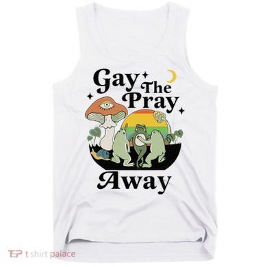 Gay The Pray Away Pride Tank Top