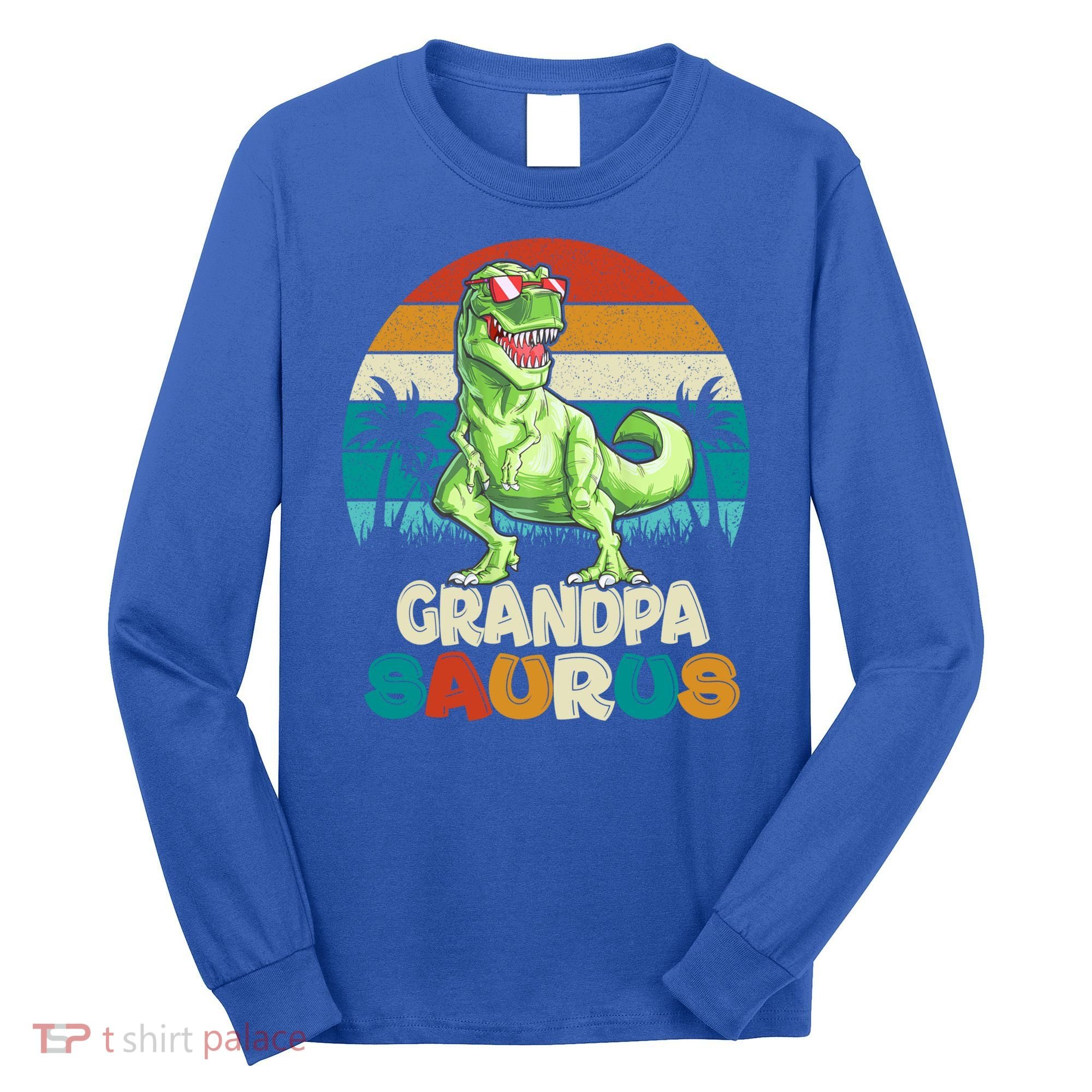 Grandpasaurus T Rex Dinosaur Grandpa Saurus Family Matching Gift Long Sleeve Shirt