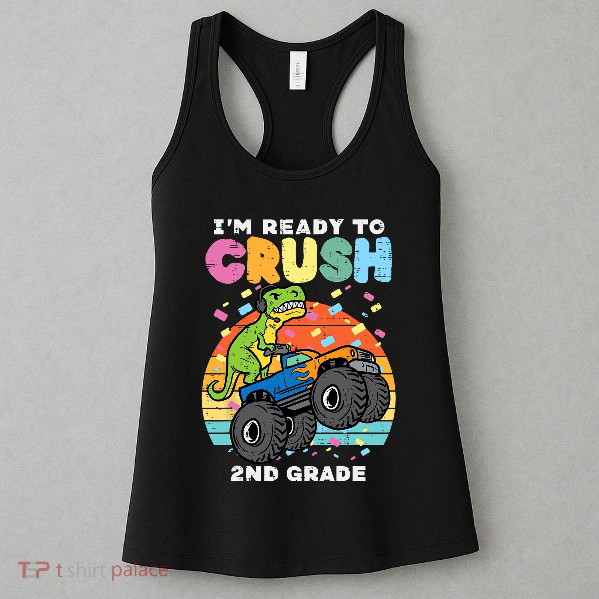 Gamer T Rex On Monster Truck Im Ready To Crush 2nd Grade Boy Women's Tank Top