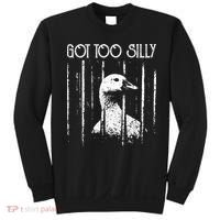 Got Too Silly Goose Meme Funny Jailbird Prison Sweatshirt thumb 0