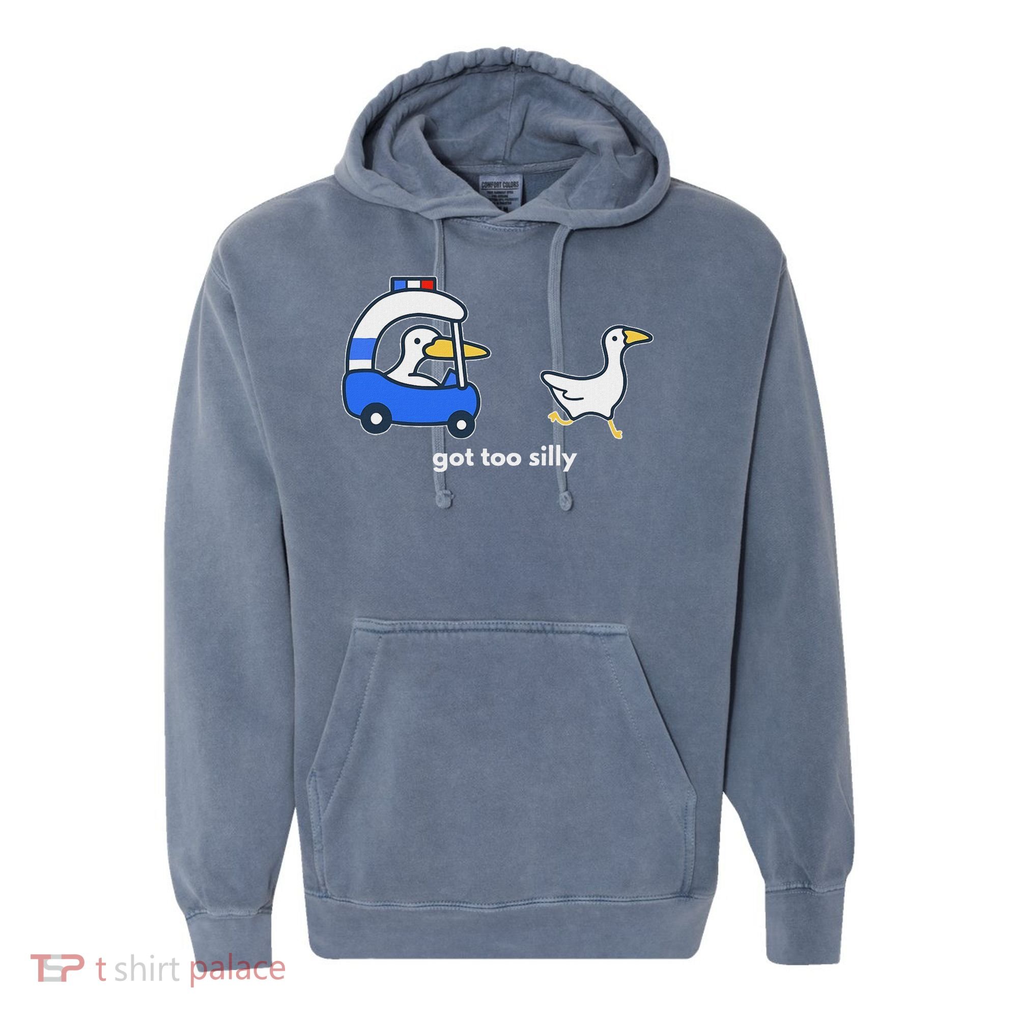 Got Too Silly Goose Police Comfort Colors Garment-Dyed Hooded Sweatshirt