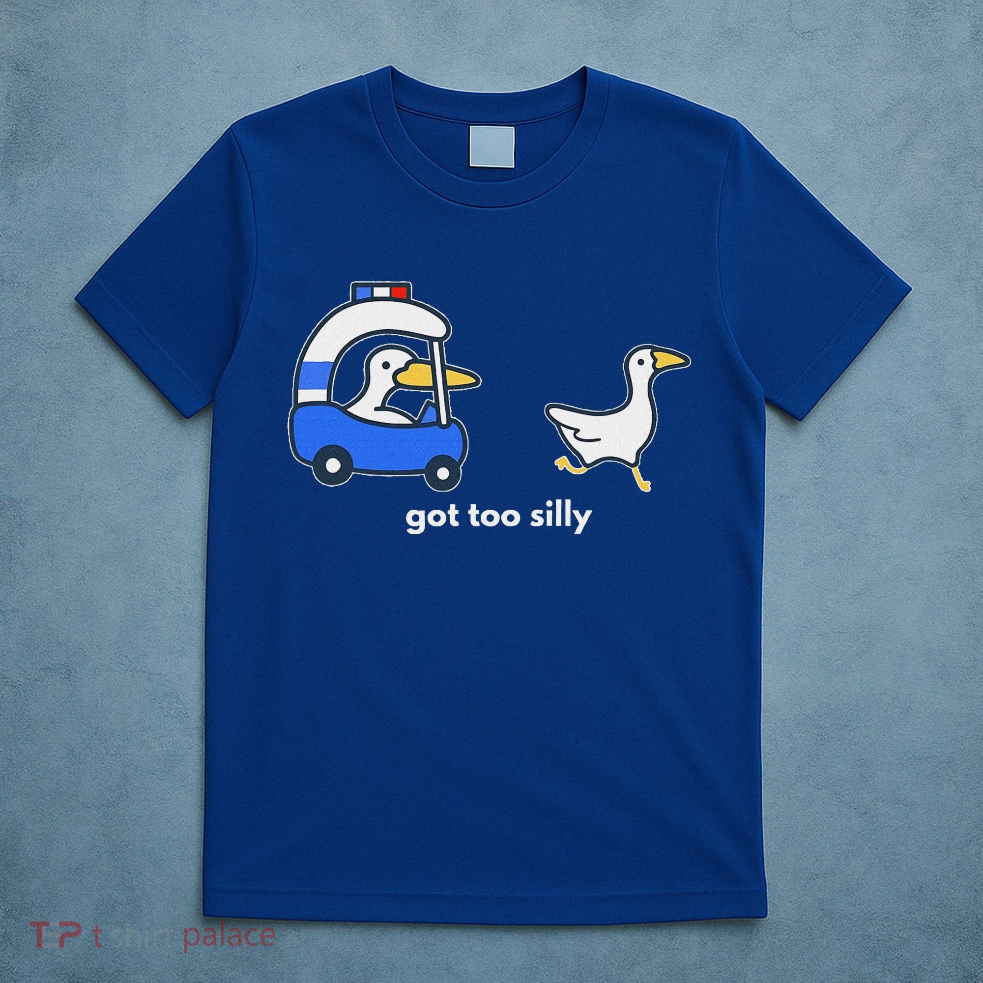 Got Too Silly Goose Police T-Shirt