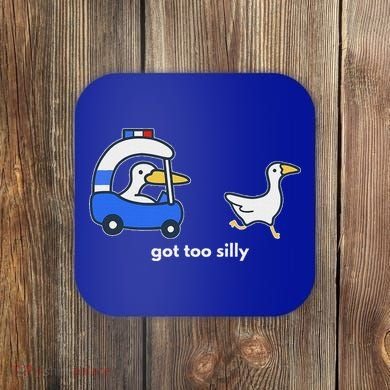 Got Too Silly Goose Police Coaster