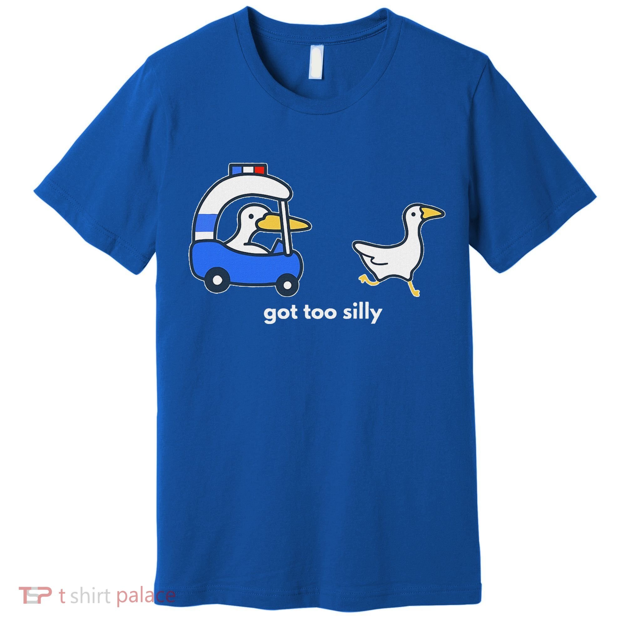 Got Too Silly Goose Police Premium T-Shirt