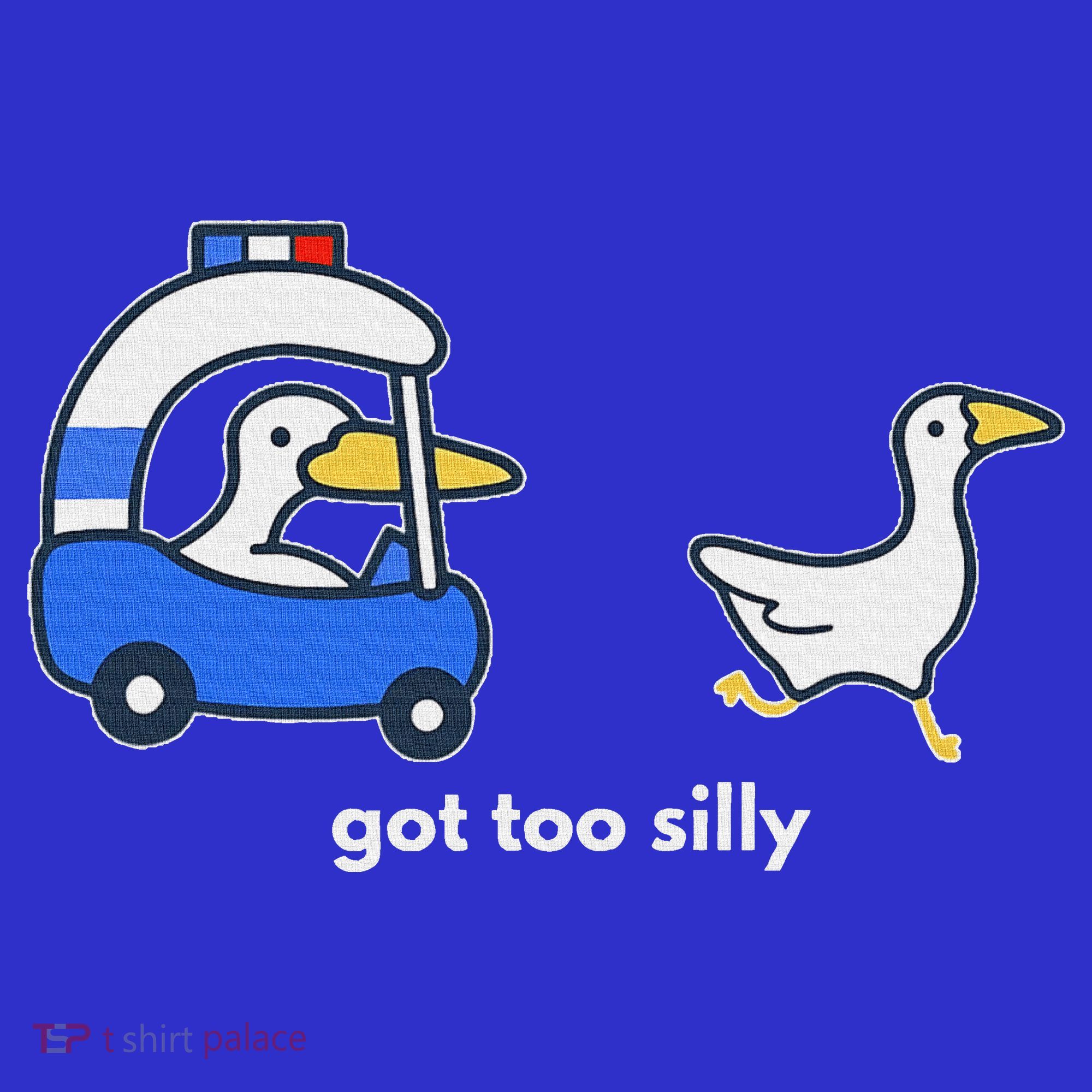 Got Too Silly Goose Police Tall Sweatshirt