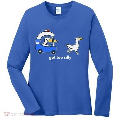 Got Too Silly Goose Police Women's Long Sleeve Shirt