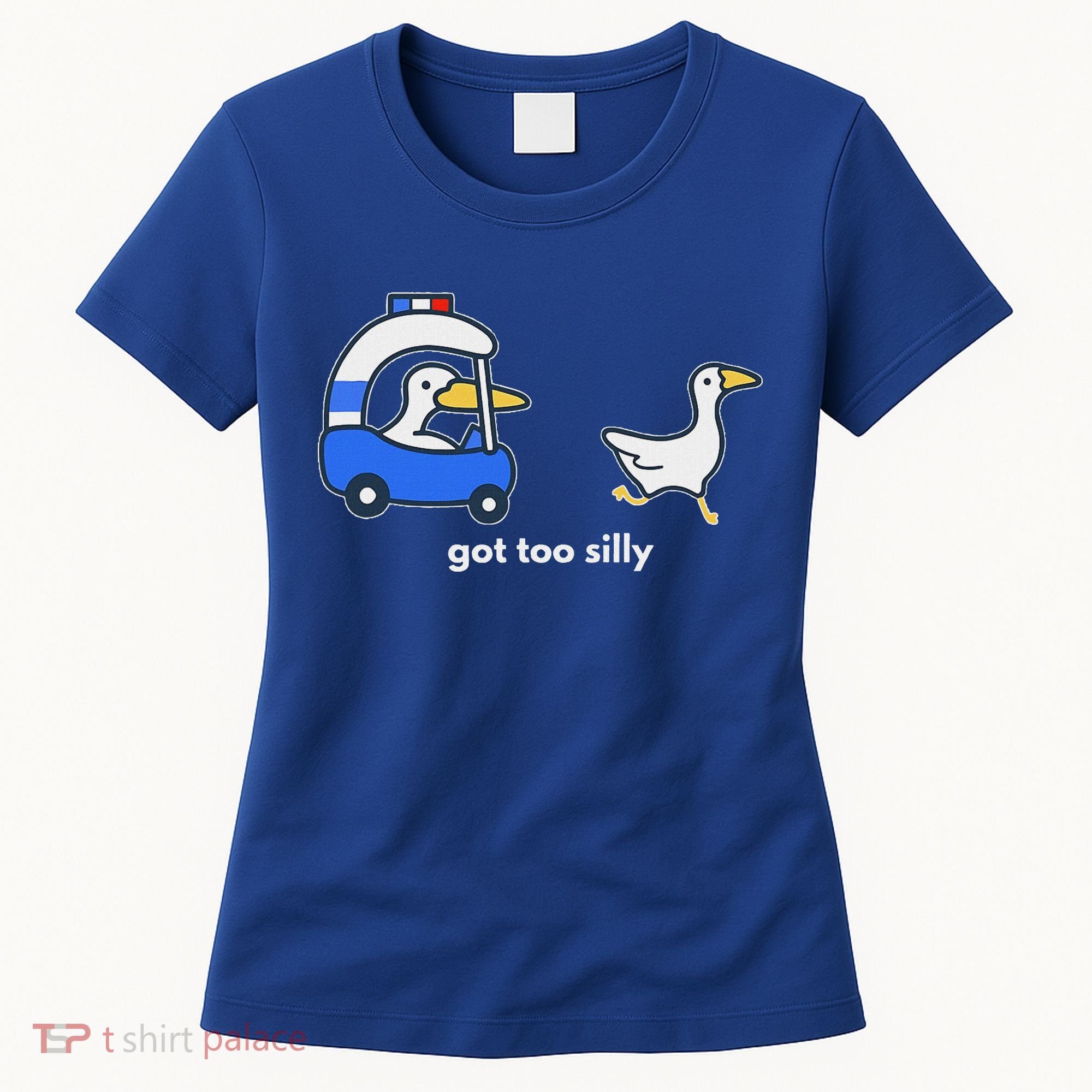 Got Too Silly Goose Police Women's T-Shirt