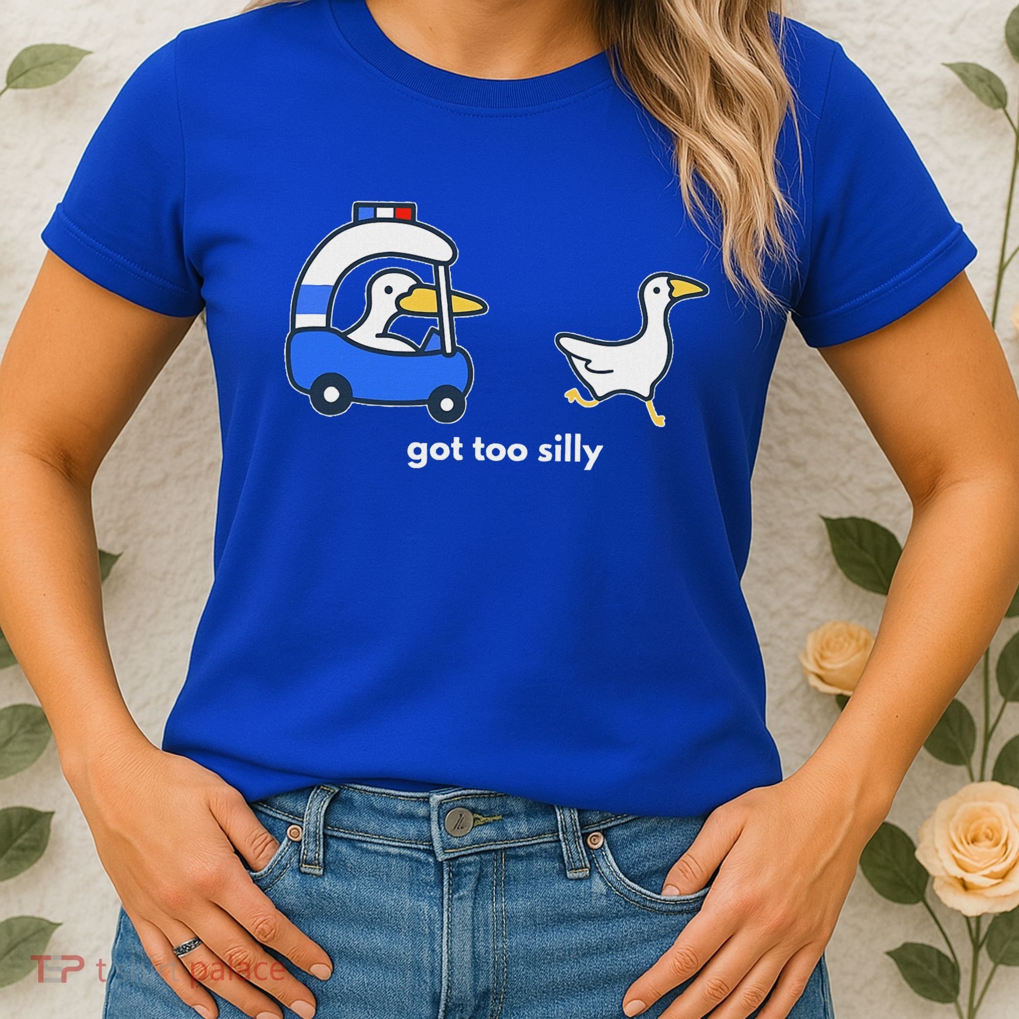 Got Too Silly Goose Police Women's T-Shirt
