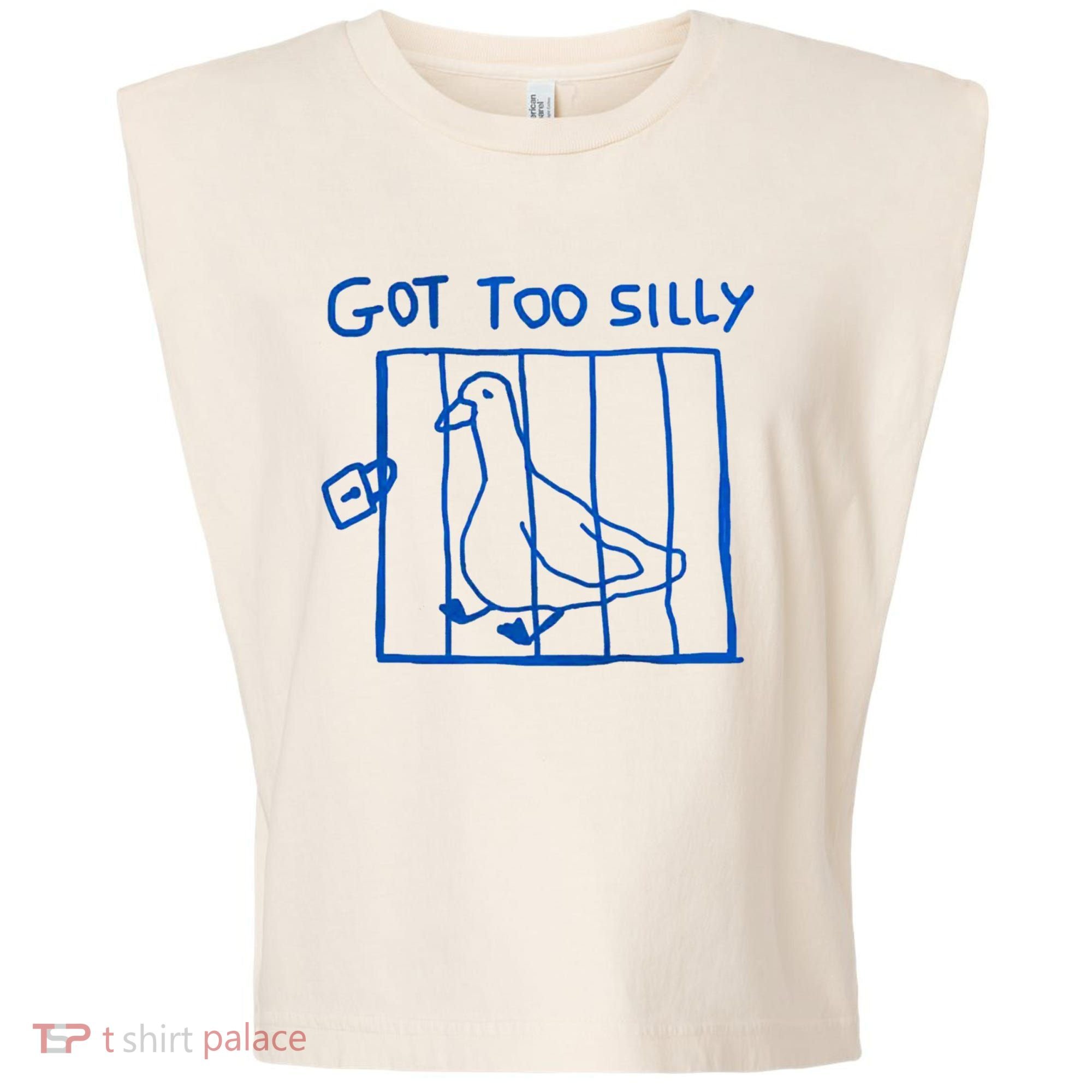 Got Too Silly Funny Duck, Silly Goose Funny, meme Garment-Dyed Women's Muscle Tee