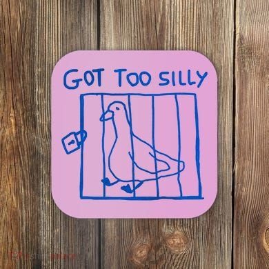 Got Too Silly Funny Duck, Silly Goose Funny, meme Coaster