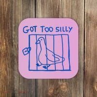 Got Too Silly Funny Duck, Silly Goose Funny, meme Coaster thumb 0