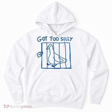 Got Too Silly Funny Duck, Silly Goose Funny, meme Hoodie